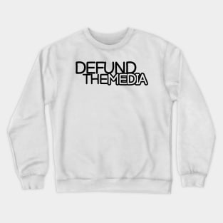 Defund The Media, The Face News, Defund, Protest Gift Crewneck Sweatshirt